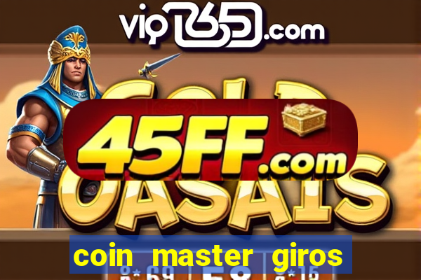 coin master giros gratis toda hora